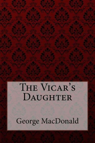 The Vicar's Daughter George MacDonald