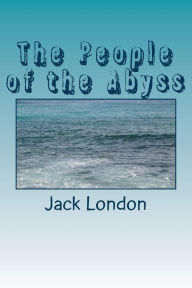 Title: The People of the Abyss, Author: Jack London