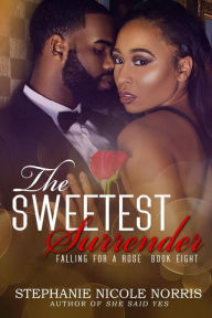 Title: The Sweetest Surrender, Author: Stephanie Nicole Norris