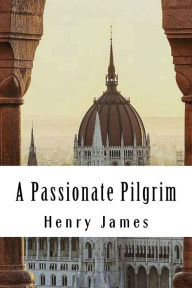 Title: A Passionate Pilgrim, Author: Henry James