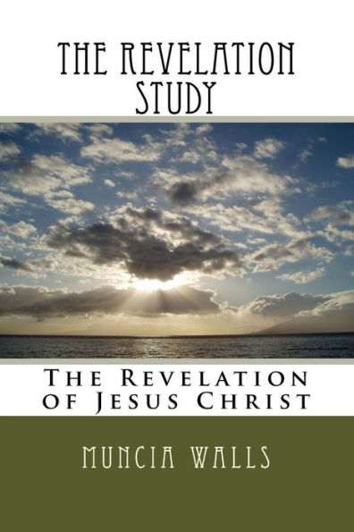 The Revelation Study: The Revelation of Jesus Christ