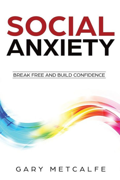 Social Anxiety: Break Free and Build Confidence