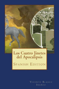Title: Los Cuatro Jinetes del Apocalipsis, Author: Vicente Blasco Ibáñez