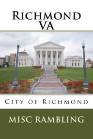 Title: Richmond VA: City of Richmond, Author: Misc Rambling