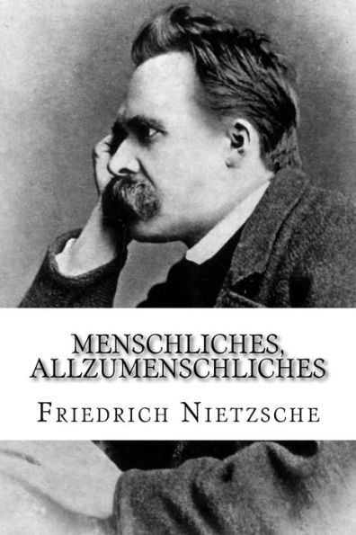 Menschliches, Allzumenschliches: Ein Buch fï¿½r freie Geister