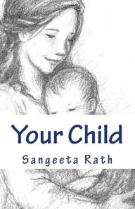 Title: Your Child: Secret s to Your Child Development, Author: Sangeeta Rath M Sc