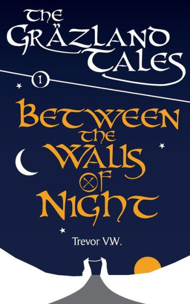 Between the Walls of Night: The Gräzland Tales: Book 1