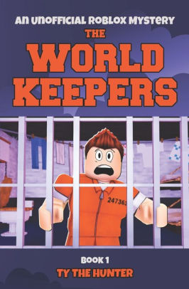 The World Keepers 1 Roblox Suspense For Older Kids By Ty The
