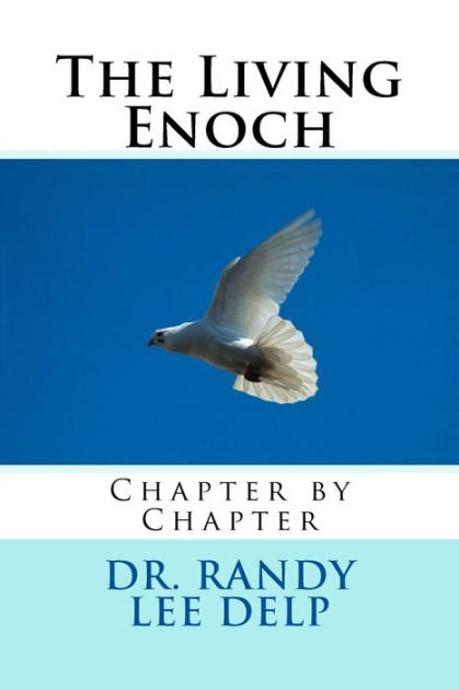 The Living Enoch: Chapter by Chapter by Randy Lee Delp, Paperback ...