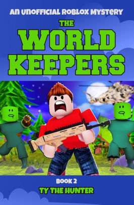 The World Keepers 2 Roblox Suspense For Older Kids By Ty The Hunter Paperback Barnes Noble - inside the world of roblox by official roblox hardcover barnes noble