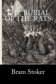 Title: The Burial of the Rats, Author: Bram Stoker