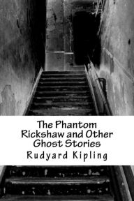 Title: The Phantom Rickshaw and Other Ghost Stories, Author: Rudyard Kipling