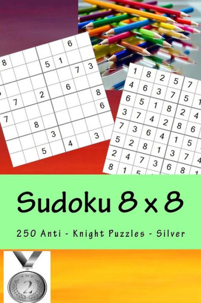 Sudoku 8 X 8 - 250 Anti - Knight Puzzles - Silver: Efficiency and Rest