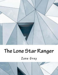 Title: The Lone Star Ranger, Author: Zane Grey