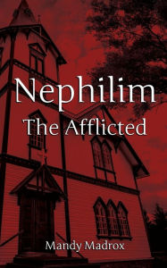 Title: Nephilim The Afflicted, Author: Mandy Madrox