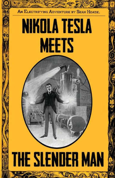 Nikola Tesla Meets The Slender Man: Book 2 of Tesla's Electrifying Adventures!