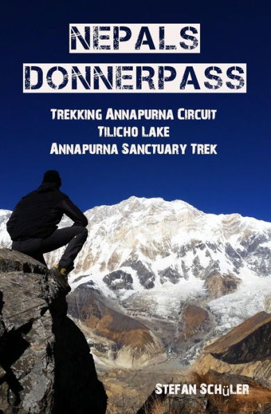 Nepals Donnerpass: Trekking Annapurna Circuit, Tilicho Lake & Annapurna Sanctuary Trek