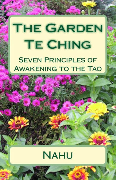 The Garden Te Ching: Seven Principles of Awakening to the Tao
