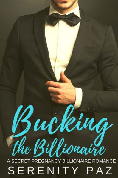 Bucking the Billionaire: A Secret Pregnancy Billionaire Romance