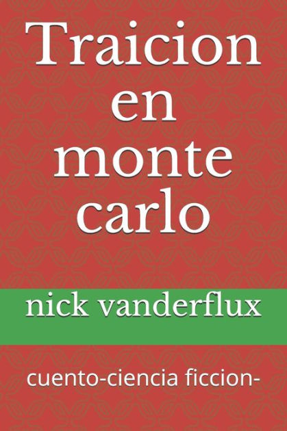 Traicion en monte carlo: cuento-ciencia ficcion- by jorge alejandro suarez  garcia, nick vander flux, Paperback | Barnes & Noble®