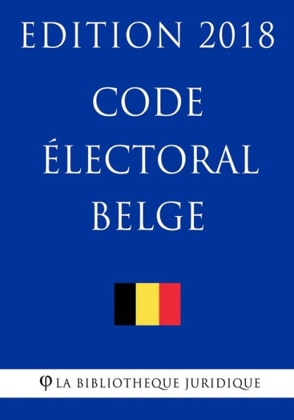 Code électoral belge - Edition 2018