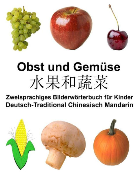 Deutsch-Traditional Chinesisch Mandarin Obst und Gemüse Zweisprachiges Bilderwörterbuch für Kinder