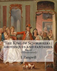 Title: The King of Schnorrers: grotesques and fantasies. By: I. Zangwill: Novel Illustrated By: Mark Zangwill (1869 - 1945), By: F. H. Townsend (1868-1920). and By: George (Wylie) Hutchinson (1852-1942)., Author: Mark Zangwill