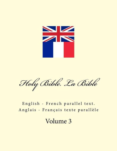 Holy Bible. La Bible: English - French Parallel Text. Anglais - FranÃ¯Â¿Â½ais Texte ParallÃ¯Â¿Â½le