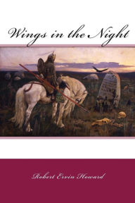 Title: Wings in the Night, Author: Robert E. Howard