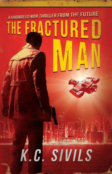 The Fractured Man: A Hardboiled Noir Thriller From The Future