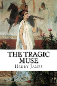 Title: The Tragic Muse, Author: Henry James