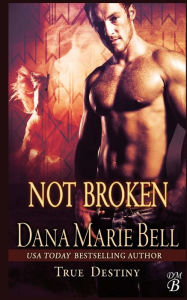Title: Not Broken, Author: Dana Marie Bell