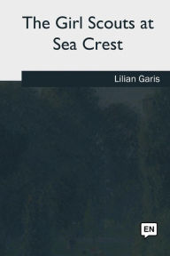 Title: The Girl Scouts at Sea Crest, Author: Lilian Garis