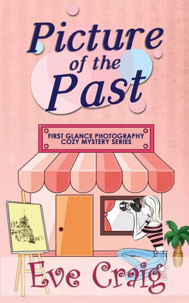 Picture Of The Past: First Glance Photography Cozy Mystery Series