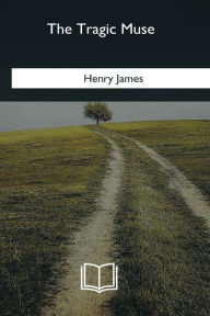 Title: The Tragic Muse, Author: Henry James