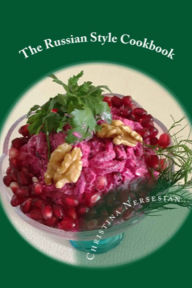 Title: The Russian Style Cookbook, Author: Christina Nersesian