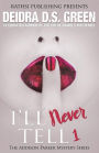 I'll Never Tell: The Addison Parker Mysteries