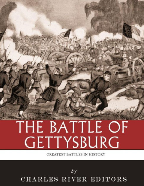 The Greatest Battles in History: The Battle of Gettysburg by Charles ...