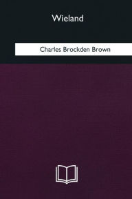 Title: Wieland, Author: Charles Brockden Brown