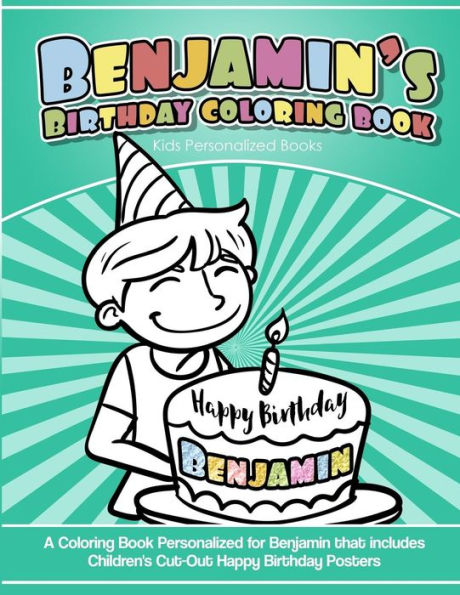 Benjamin's Birthday Coloring Book Kids Personalized Books: A Coloring Book Personalized for Benjamin that includes Children's Cut Out Happy Birthday Posters