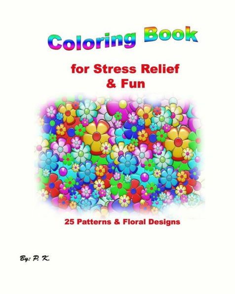 Coloring Book for Stress Relief & Fun: 25 Patterns and Floral Designs