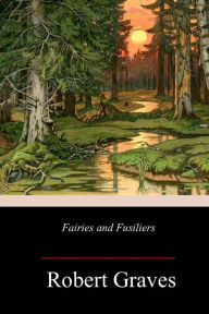 Title: Fairies and Fusiliers, Author: Robert Graves