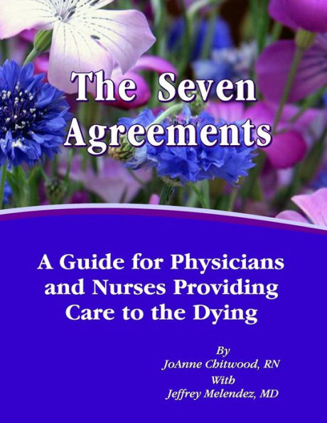 The Seven Agreements: A Guide for Nurses and Physicians Providing Care to the Dying