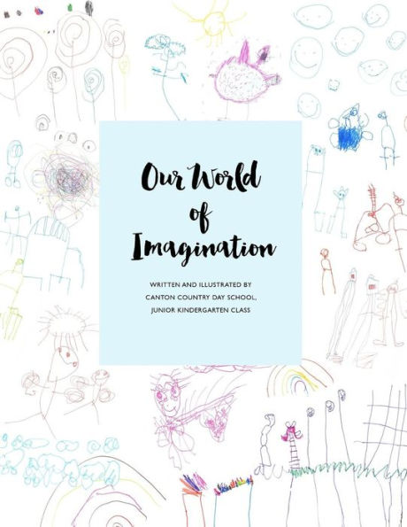 Our World of Imagination: Junior Kindergarten