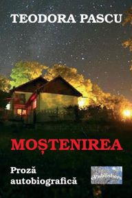 Title: Mostenirea: Proza autobiografica, Author: Teodora Pascu