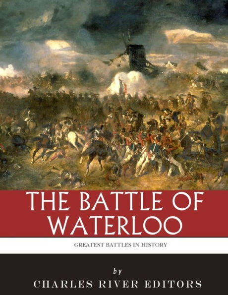 The Greatest Battles History: Battle of Waterloo