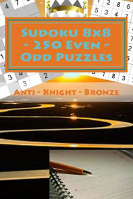 Title: Sudoku 8 x 8 - 250 Even - Odd Puzzles - Anti - Knight - Bronze: I ask to give a review. Thank you, Author: Andrii Pitenko
