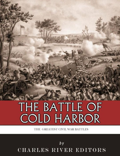 The Greatest Civil War Battles: Battle of Cold Harbor