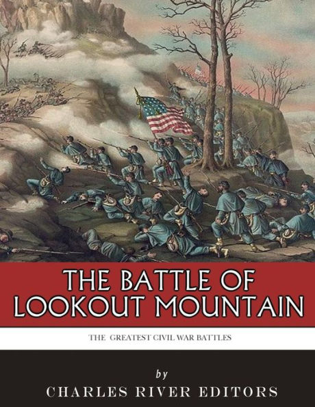 The Greatest Civil War Battles: Battle of Lookout Mountain