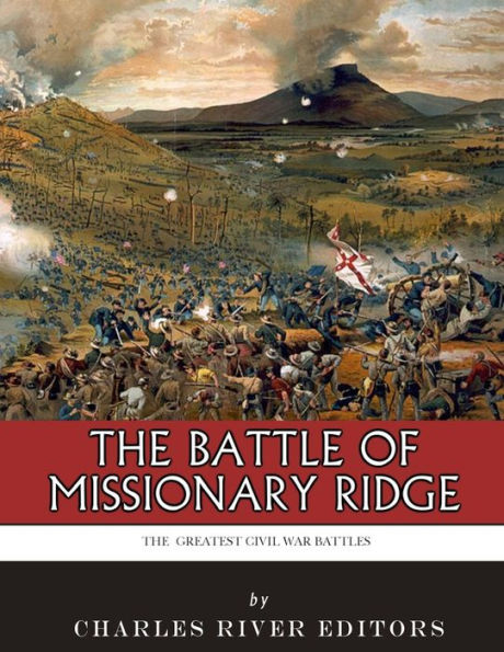 The Greatest Civil War Battles: Battle of Missionary Ridge